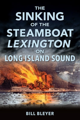The Sinking of the Steamboat Lexington on Long Island Sound Paperback History Press
