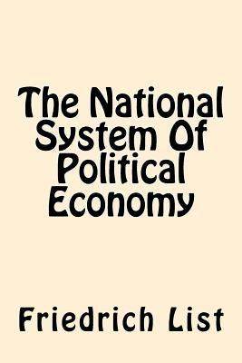 The National System Of Political Economy Paperback Createspace Independent Publishing Platform