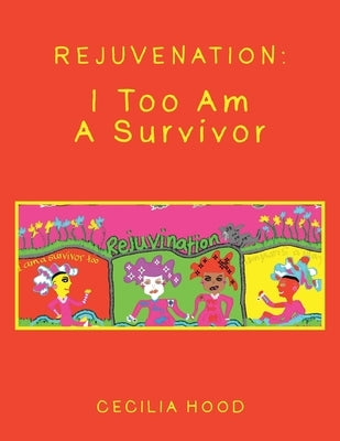 Rejuvenation: I Too Am a Survivor Paperback Authorhouse