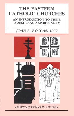 The Eastern Catholic Churches: An Introduction to Their Worship and Spirituality Paperback Liturgical Press