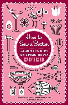 How to Sew a Button: And Other Nifty Things Your Grandmother Knew Paperback Ballantine Books