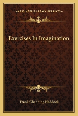 Exercises In Imagination Paperback Kessinger Publishing