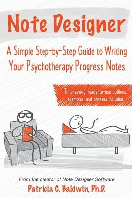 Note Designer: A Simple Step-By-Step Guide to Writing Your Psychotherapy Progress Notes Mindhabits Inc.
