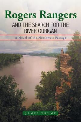 Rogers Rangers and the Search for the River Ourigan Paperback Xlibris