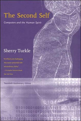 The Second Self, Twentieth Anniversary Edition: Computers and the Human Spirit Paperback MIT Press
