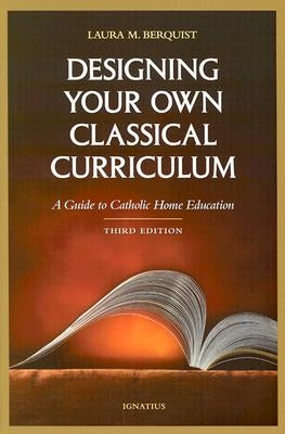 Paperback book titled "Designing Your Own Classical Curriculum" by Ignatius Press, featuring a cover with educational illustrations.