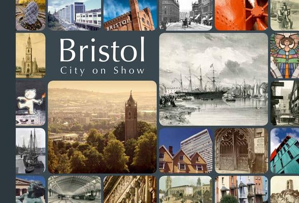 Bristol, City on Show Paperback History Press (SC)