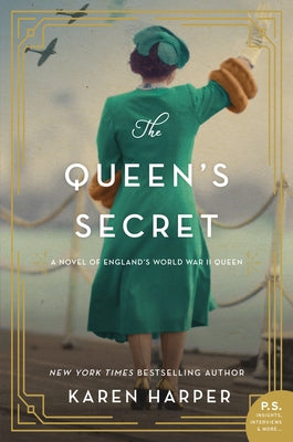 The Queen's Secret: A Novel of England's World War II Queen William Morrow & Company