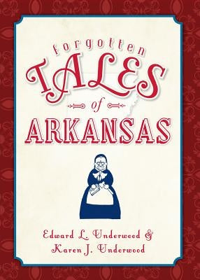 Forgotten Tales of Arkansas Paperback History Press (SC)