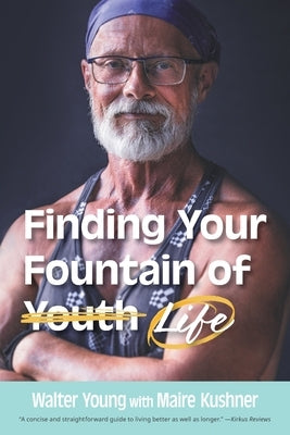 Finding Your Fountain of Life by Young, Walter