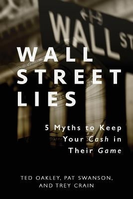 Wall Street Lies: 5 Myths to Keep Your Cash in Their Game Paperback Advantage Media Group