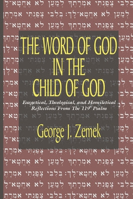 Word of God in the Child of God: Exegetical, Theological, and Homiletical Reflections from the 119th Psalm Paperback Wipf & Stock Publishers