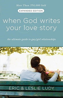 When God Writes Your Love Story: The Ultimate Guide to Guy/Girl Relationships Multnomah Books
