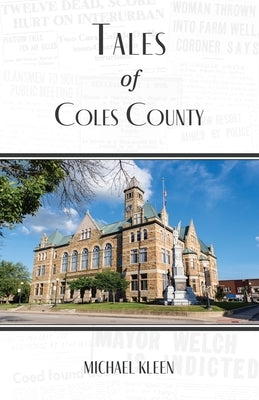 Tales of Coles County, Illinois Paperback Lake Ridge Press