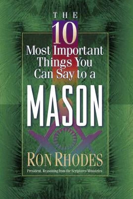 The 10 Most Important Things You Can Say to a Mason Paperback Harvest House Publishers
