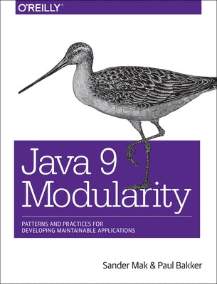 Java 9 Modularity: Patterns and Practices for Developing Maintainable Applications Paperback O'Reilly Media