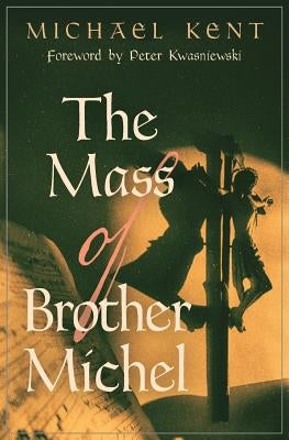 The Mass of Brother Michel Paperback Angelico Press