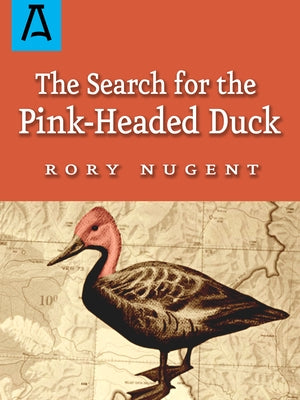 The Search for the Pink-Headed Duck: A Journey Into the Himalayas and Down the Brahmaputra Paperback Open Road Distribution