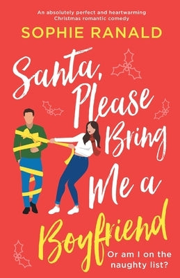 Santa, Please Bring Me a Boyfriend: An absolutely perfect and heartwarming Christmas romantic comedy Paperback Bookouture