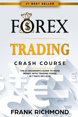Forex Trading Crash Course: The #1 Beginner's Guide to Make Money with Trading Forex in 7 Days or Less! Paperback Ebookit.com