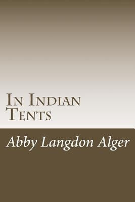 In Indian Tents Paperback Createspace Independent Publishing Platform