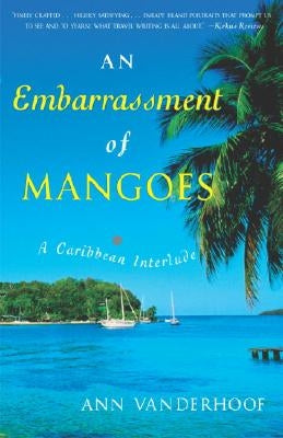 An Embarrassment of Mangoes: A Caribbean Interlude Paperback Crown Publishing Group (NY)