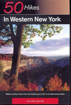 Explorer's Guide 50 Hikes in Western New York: Walks and Day Hikes from the Cattaraugus Hills to the Genessee Valley Paperback Countryman Press