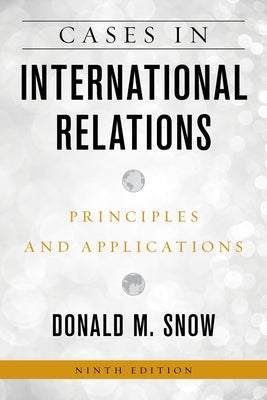 Cases in International Relations: Principles and Applications Paperback Rowman & Littlefield Publishers