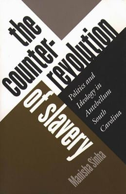 Counterrevolution of Slavery Paperback University of North Carolina Press
