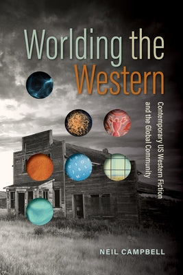 Worlding the Western: Contemporary Us Western Fiction and the Global Community Paperback University of Nevada Press