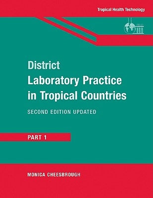 District Laboratory Practice in Tropical Countries, Part 1 Paperback Cambridge University Press