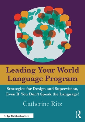 Leading Your World Language Program: Strategies for Design and Supervision, Even If You Don't Speak the Language! Paperback Routledge