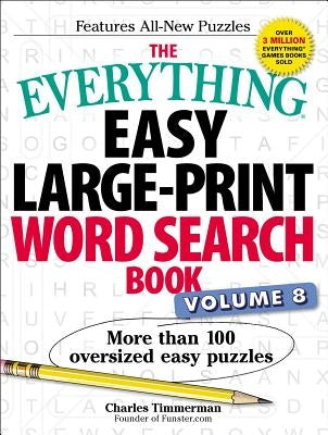 The Everything Easy Large-Print Word Search Book, Volume 8, 8: More Than 100 Oversized Easy Puzzles Everything