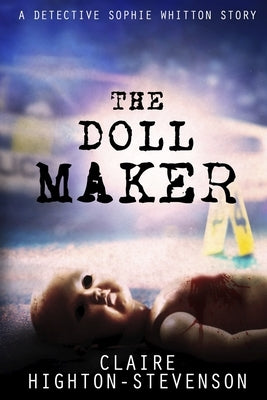 The Doll Maker: A Detective Sophie Whitton Story Paperback Independently Published