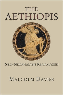 The Aethiopis: Neo-Neoanalysis Reanalyzed Paperback Harvard University Press