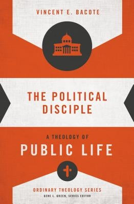 The Political Disciple: A Theology of Public Life Paperback Zondervan
