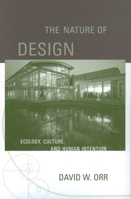 The Nature of Design: Ecology, Culture, and Human Intention Paperback Oxford University Press, USA