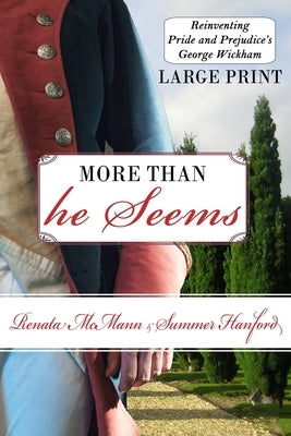 More Than He Seems: Reinventing Pride and Prejudice's George Wickham Paperback Independently Published