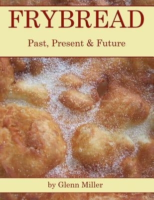 Frybread: Past, Present & Future Paperback Createspace Independent Publishing Platform