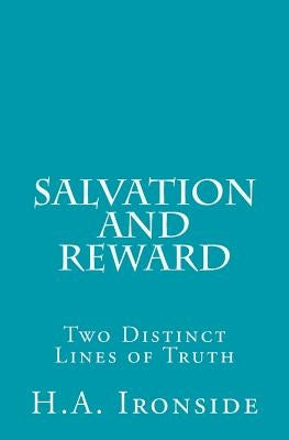 Salvation and Reward: Two Distinct Lines of Truth Paperback Createspace Independent Publishing Platform