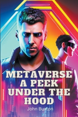 Metaverse a Peek Under the Hood Paperback John Buxton Publishing