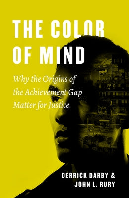 The Color of Mind: Why the Origins of the Achievement Gap Matter for Justice Paperback University of Chicago Press