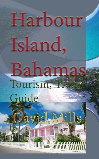 Harbour Island, Bahamas: Tourism, Travel Guide Paperback Sonittec