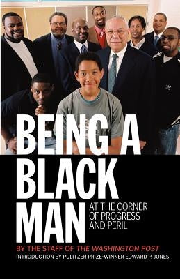 Being a Black Man: At the Corner of Progress and Peril by Merida, Kevin