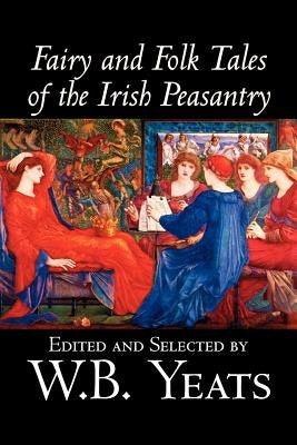 Fairy and Folk Tales of the Irish Peasantry, Edited by W.B.Yeats, Social Science, Folklore & Mythology Paperback Aegypan