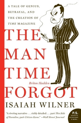 The Man Time Forgot: A Tale of Genius, Betrayal, and the Creation of Time Magazine Paperback Harper Perennial