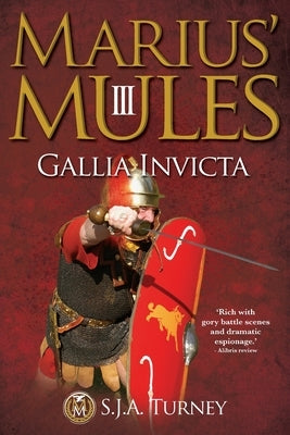 Marius' Mules III: Gallia Invicta Paperback Createspace Independent Publishing Platform