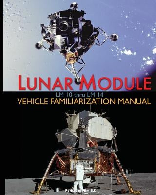 Lunar Module LM 10 Thru LM 14 Vehicle Familiarization Manual Paperback Periscope Film LLC