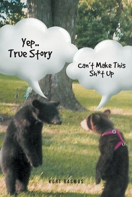 Yep..True Story: Can't Make This Sh*t Up Paperback Fulton Books