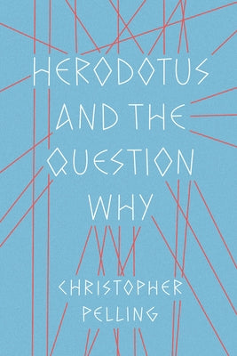 Herodotus and the Question Why Paperback University of Texas Press